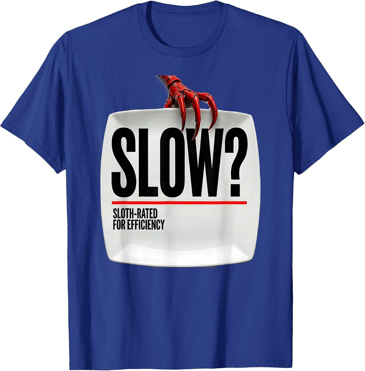 Slow? Sloth-Rated For Efficiency Funny Sloth Humor Novelty T-Shirt - Royal Blue