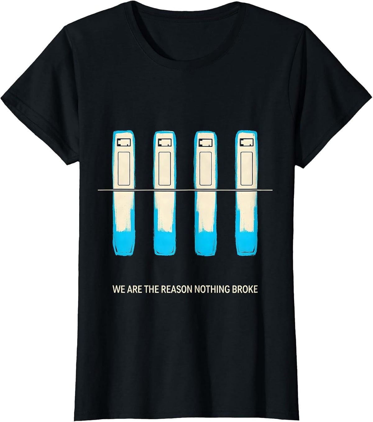Women's We Are The Reason Nothing Broke Funny Cybersecurity Hacker T-Shirt - Black