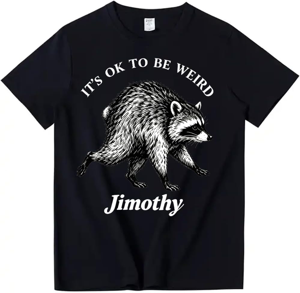 Jimothy T-Shirt It's OK to Be Weird Jimothy Merch Shirt Unisex Casual Short Sleeve Funny Cute Raccoon Graphic Tee Tops -