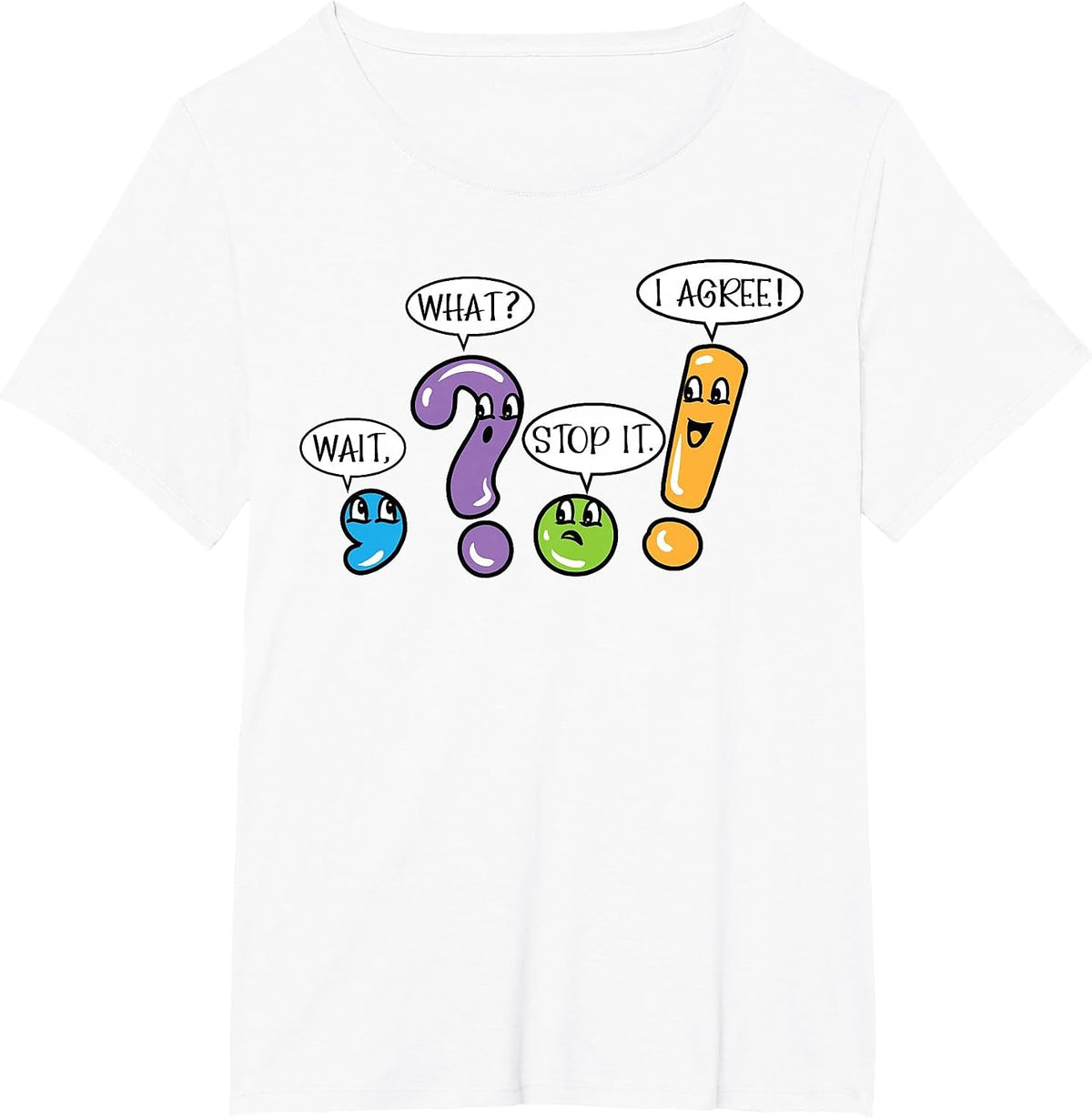 Grammar Punctuation Wait What Stop it I Agree Funny Teacher T-Shirt - White