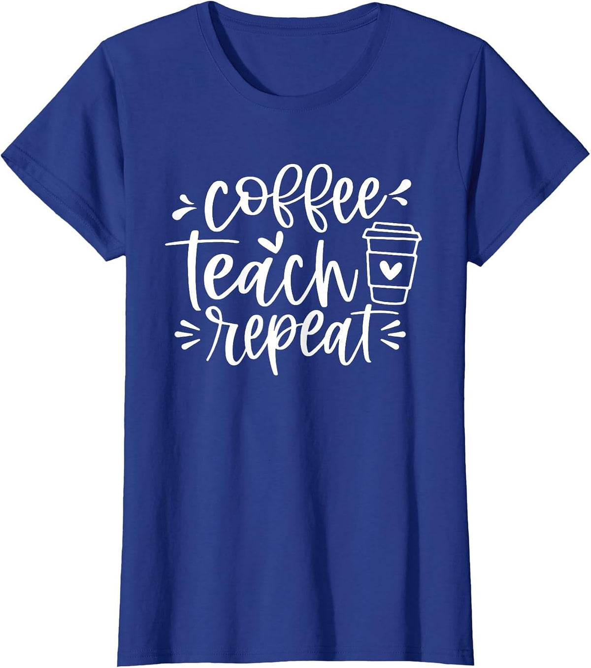 Coffee Teach Repeat Teacher T-Shirt - Royal Blue