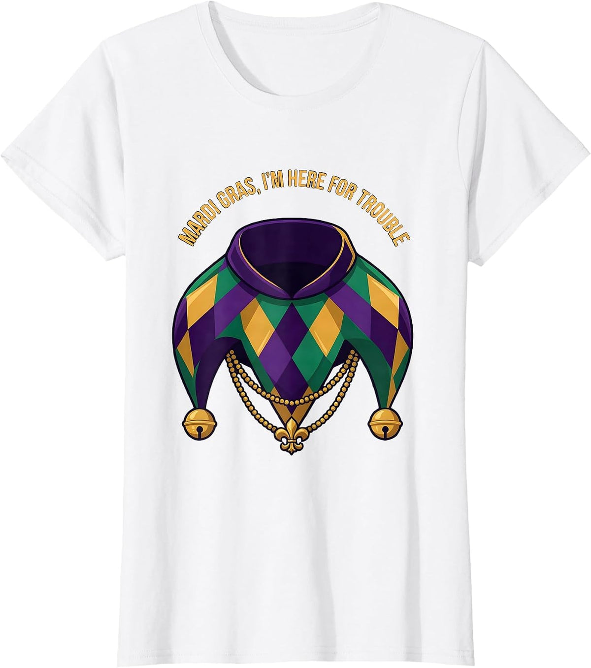 Mardi Gras, I’m Here For Trouble Funny Carnival Costume T-Shirt - White