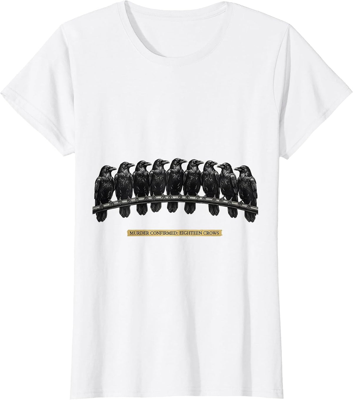 Women's Murder Confirmed: Eighteen Crows Dark Humor Gothic Bird T-Shirt - White