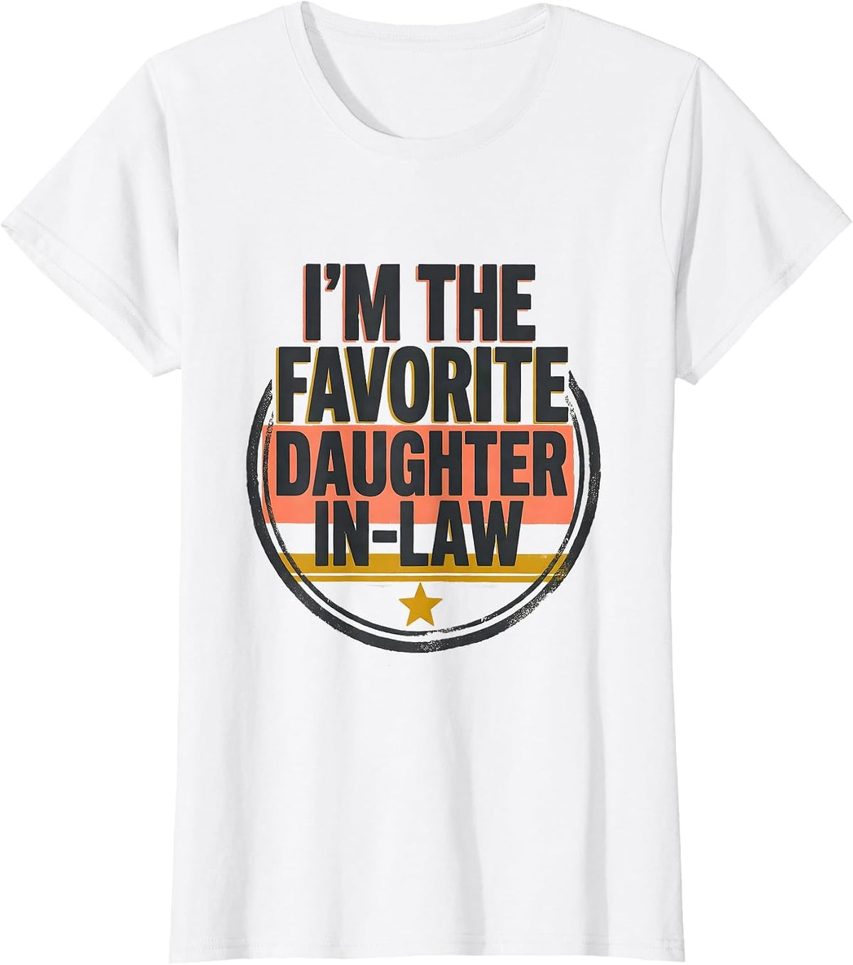 I'm The Favorite Daughter-In-Law Funny Family Humor T-Shirt - White
