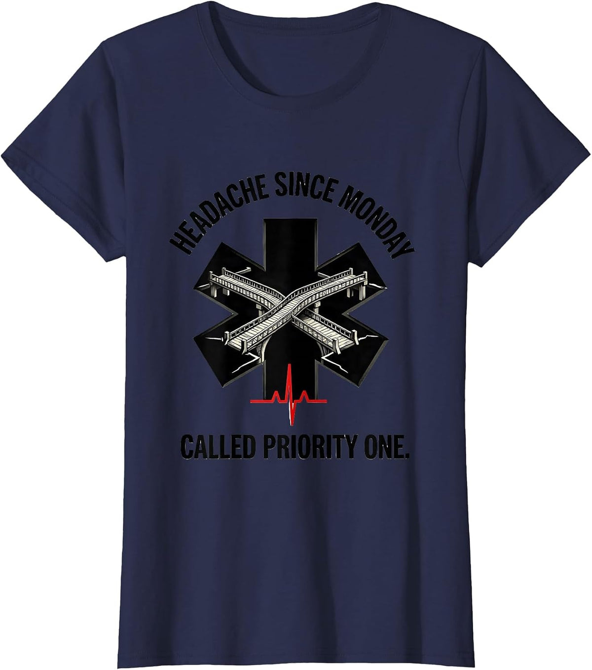 Women's Headache Since Monday Called Priority One Funny EMT T-Shirt - Navy Blue