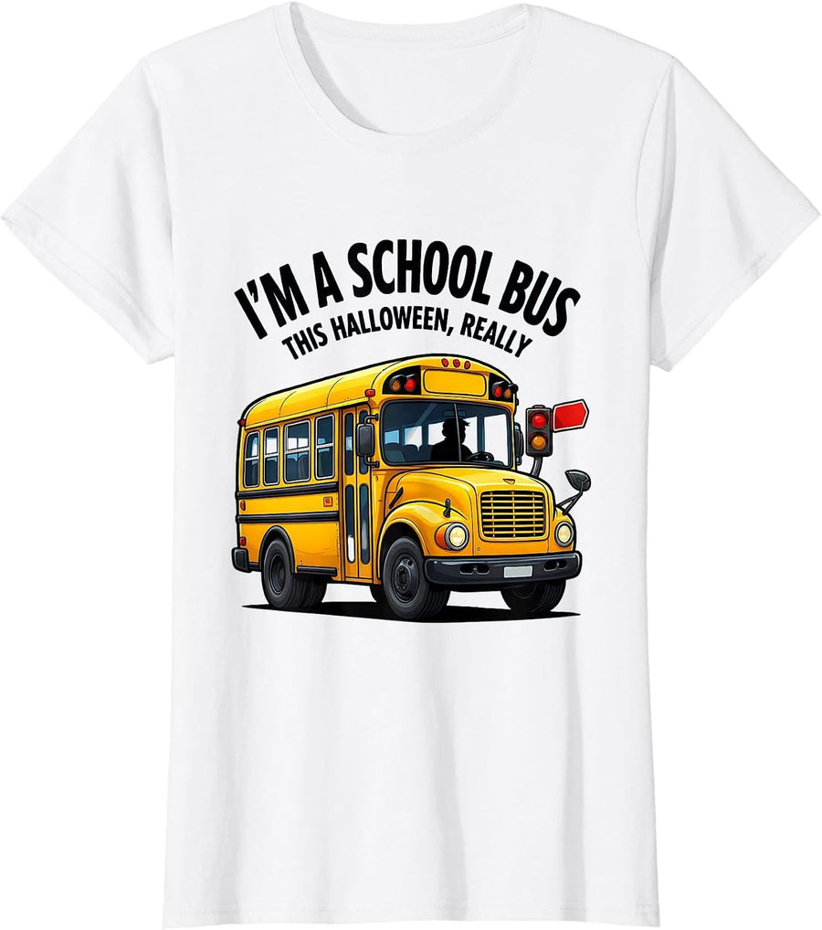 Women's I'm A School Bus This Halloween, Really Funny T-Shirt - White