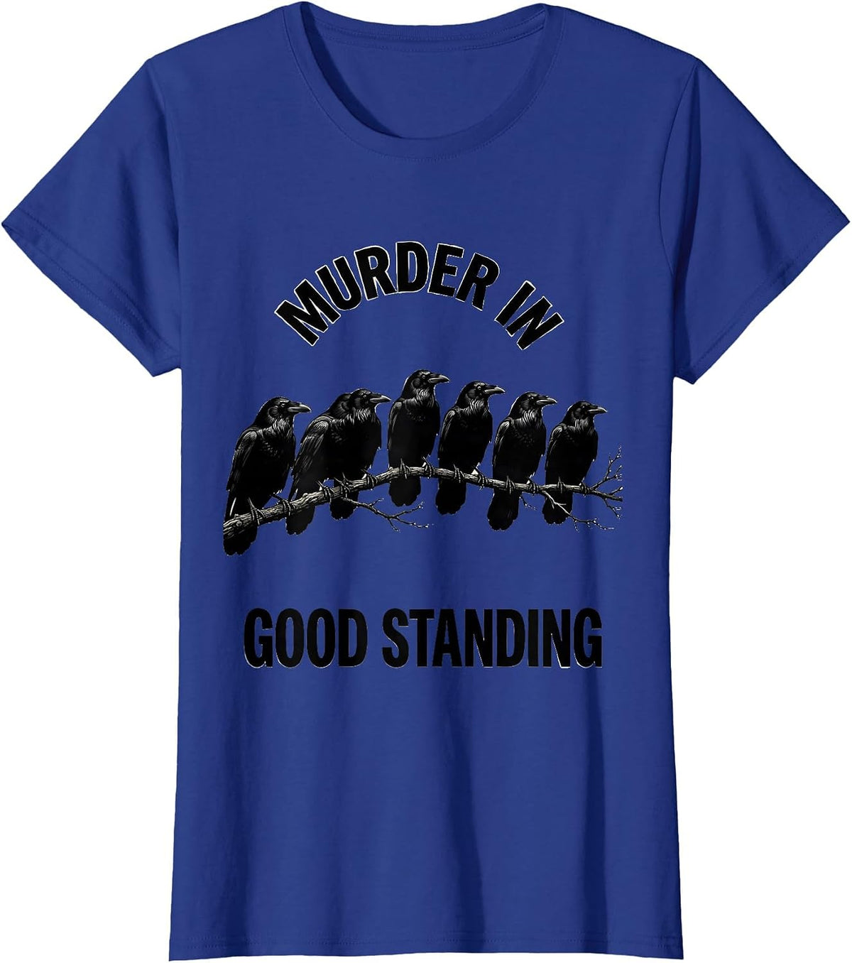 Women's Murder In Good Standing Funny Crow Lover Bird Humor T-Shirt - Royal Blue
