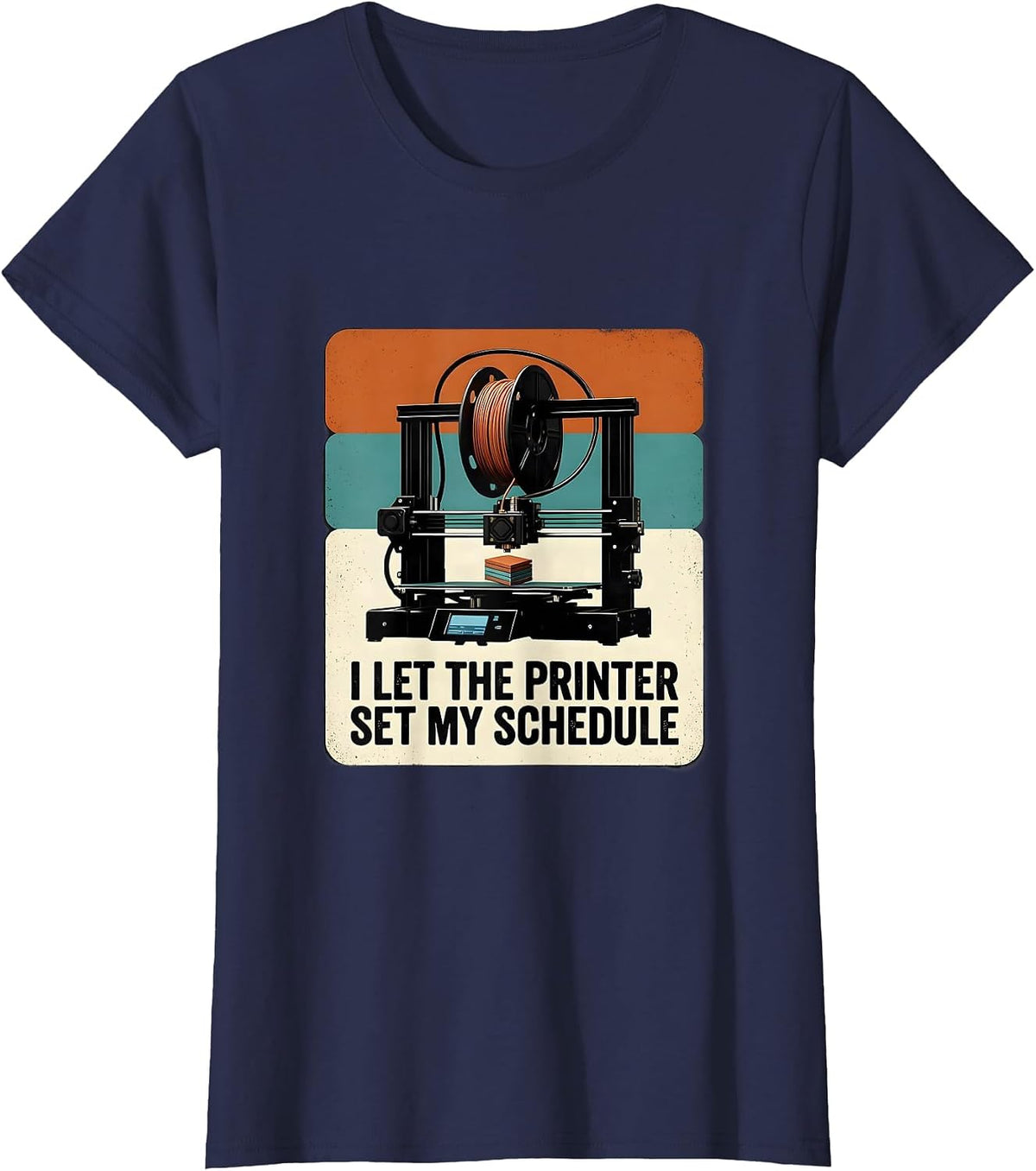 Women's I Let The Printer Set My Schedule Funny 3D Printer Gift T-Shirt - Navy Blue