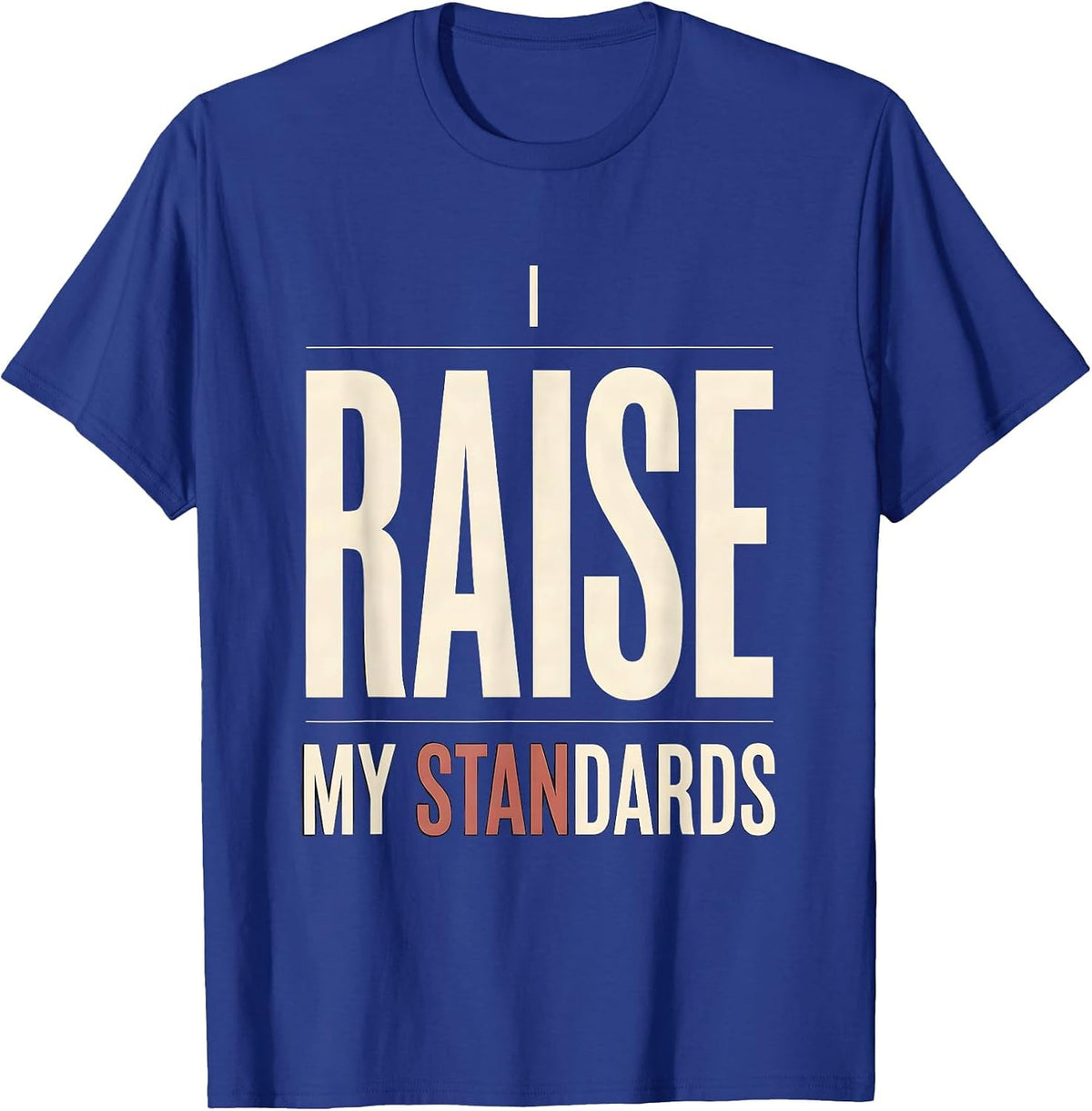I Raise My Standards Funny Gambling Poker Casino Humor T-Shirt - Royal Blue