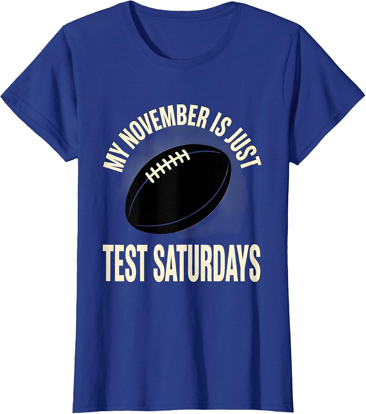 Women's My November Is Just Test Saturdays Rugby Fan Matchday Humor T-Shirt - Royal Blue