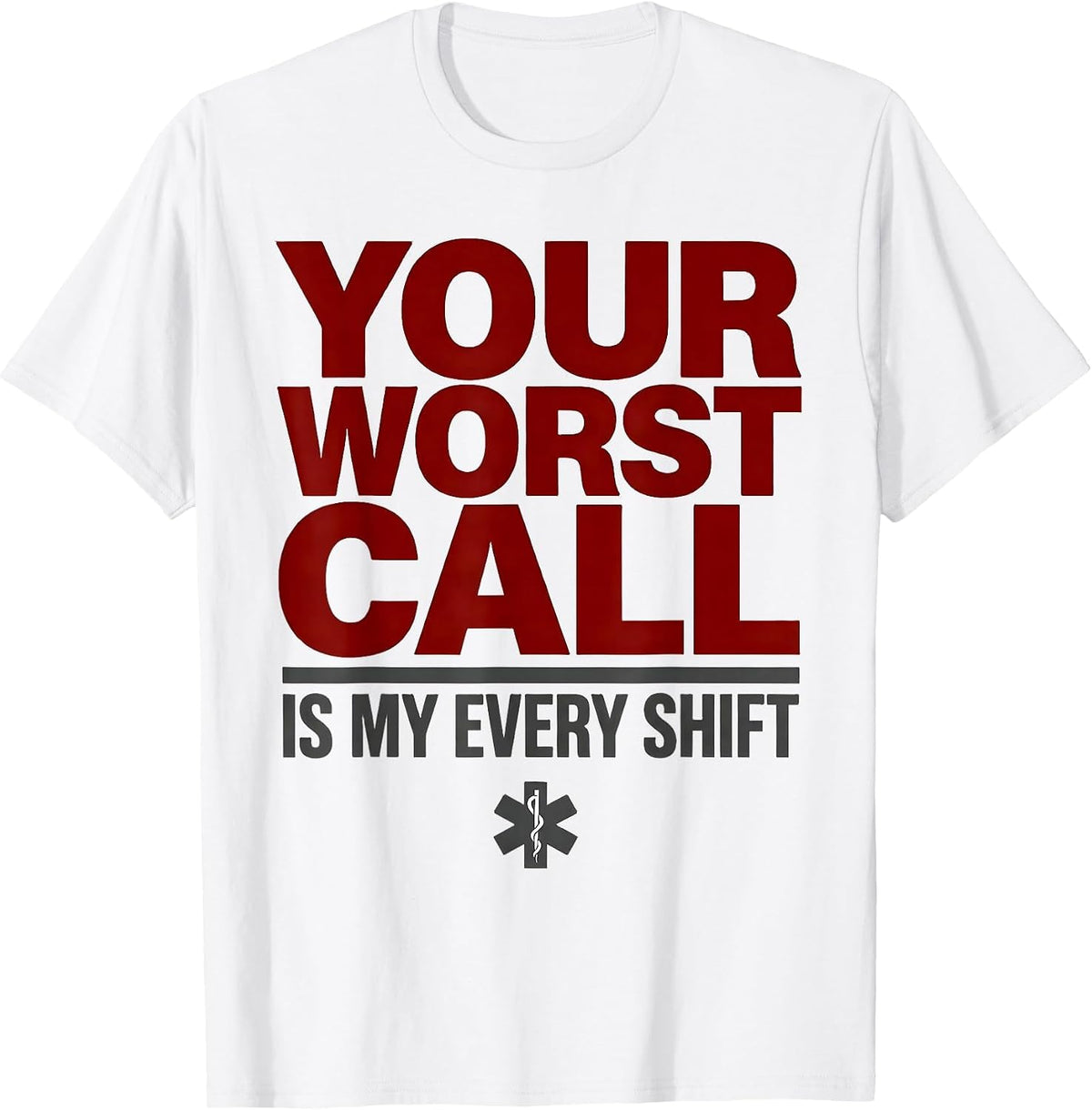 Men's Your Worst Call Is My Every Shift Funny EMT Paramedic Gift T-Shirt - White