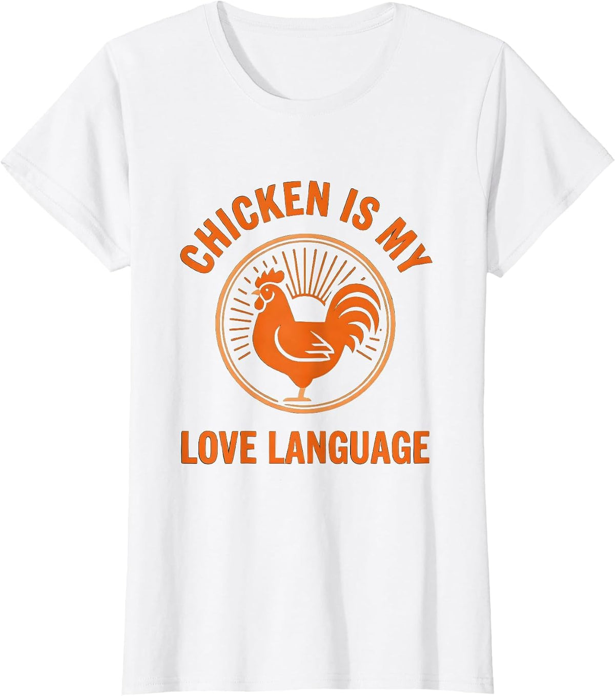 Chicken Is My Love Language Poultry Design T-Shirt - White
