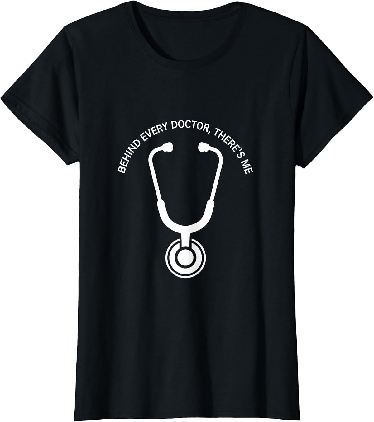 Behind Every Doctor There's Me Medical Assistant T-Shirt - Black