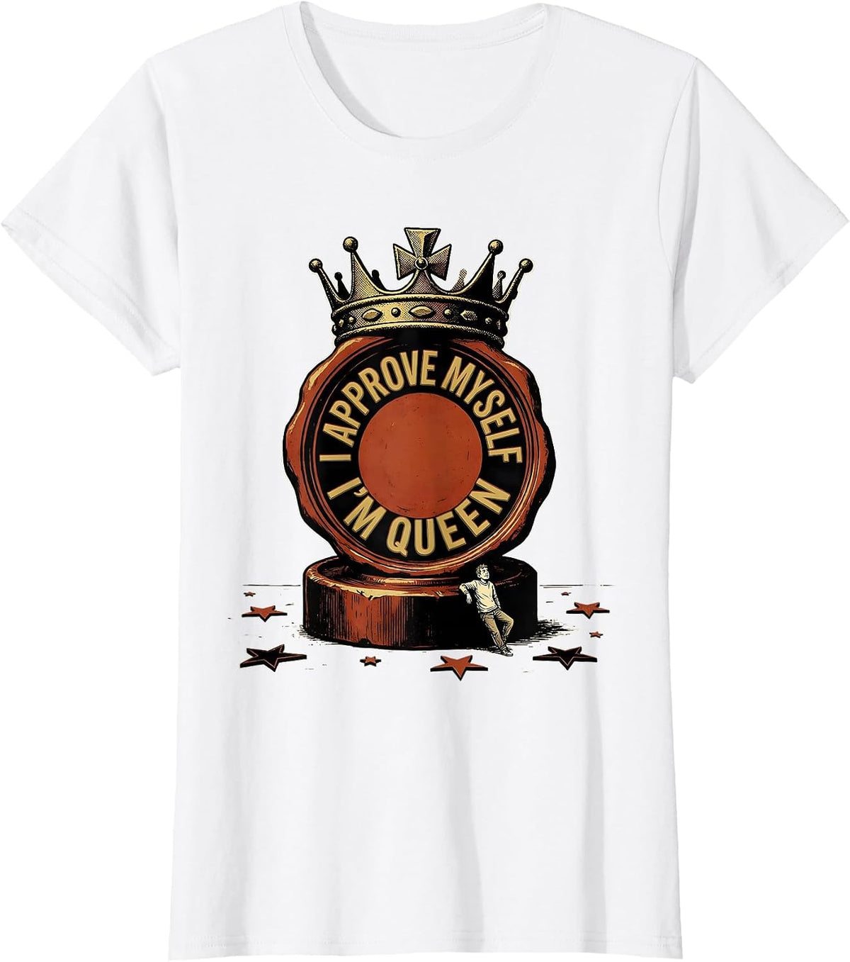 Women's I Approve Myself, I'm Queen Funny Sassy Queen Slay Meme T-Shirt - White