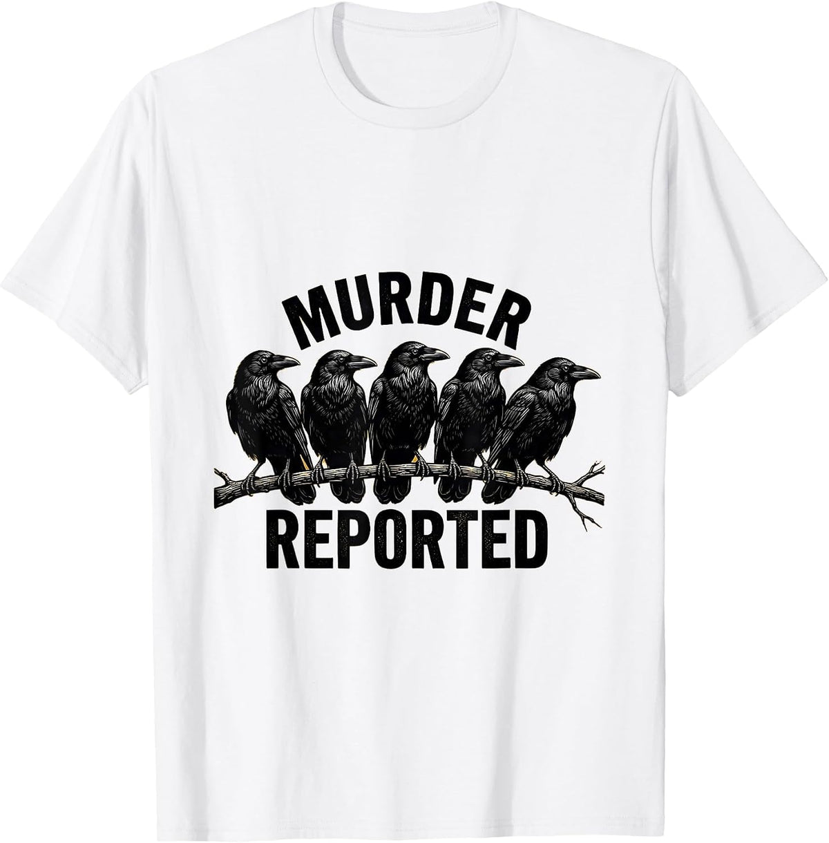 Men's Murder Reported Dark Humor Crow Raven Bird Lover T-Shirt - White