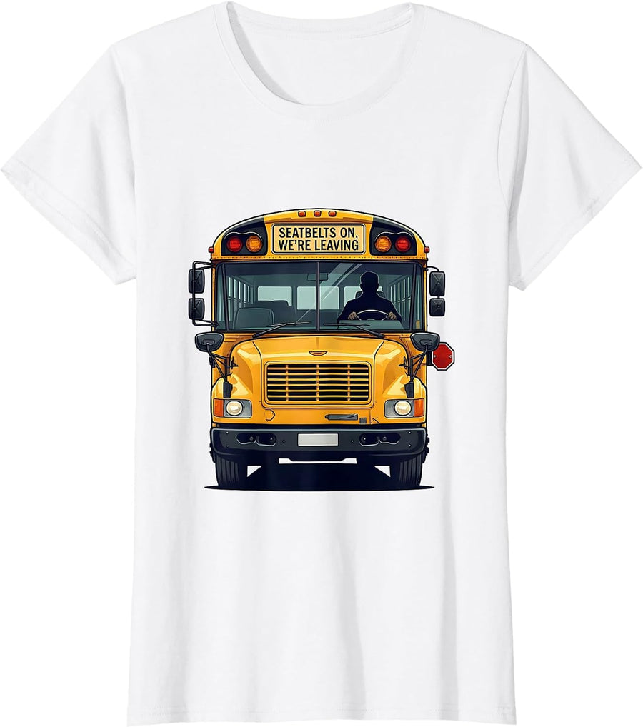 Women's Seatbelts On, We're Leaving Funny School Bus Driver T-Shirt - White