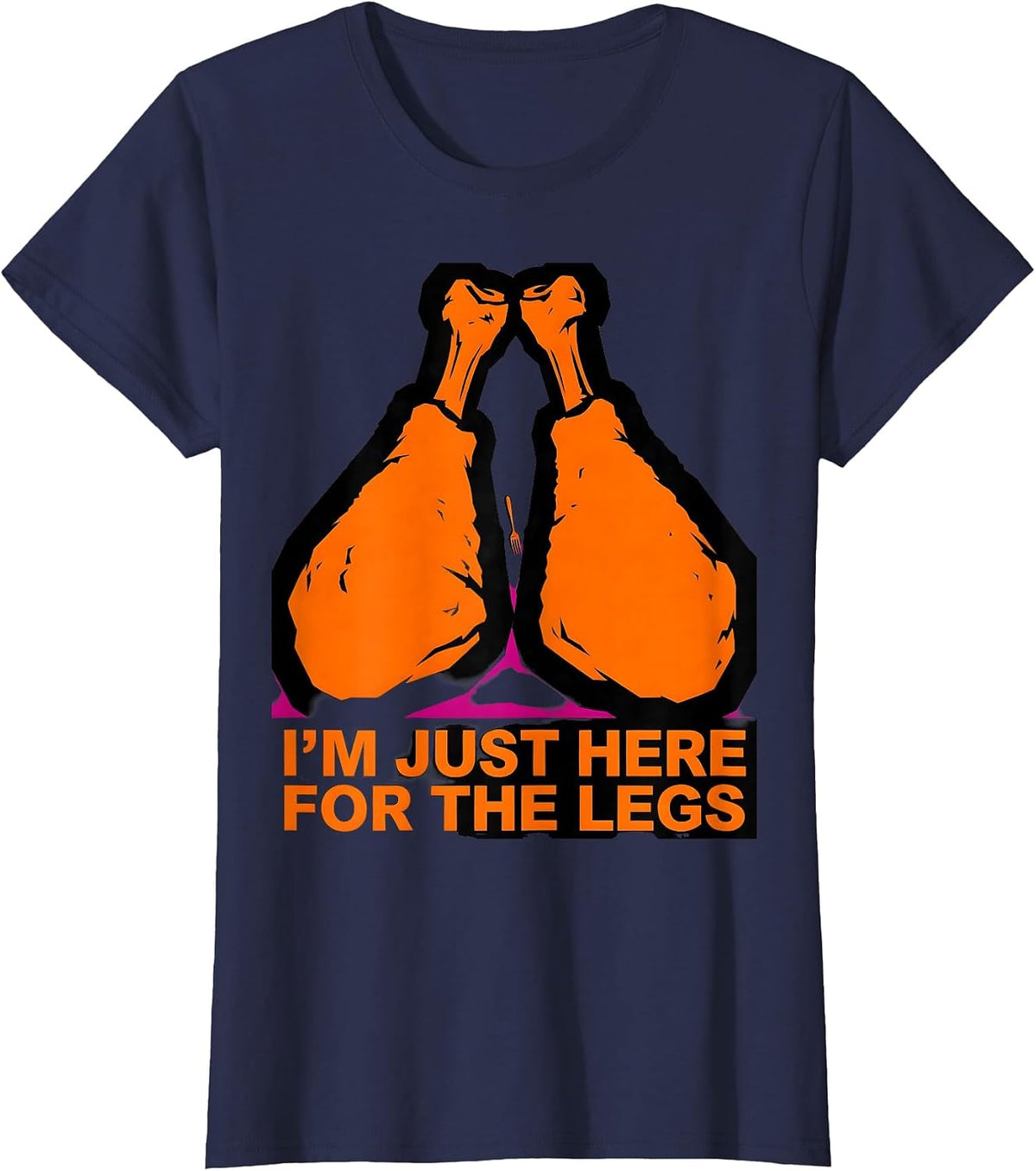 Women's I'm Just Here For The Legs Funny Thanksgiving Host Cook T-Shirt - Navy Blue