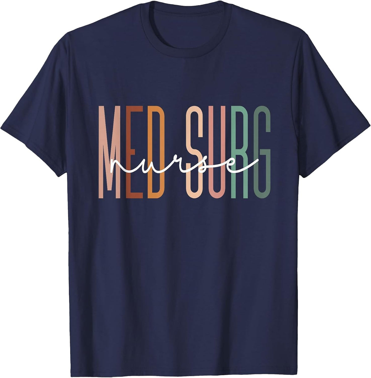 Med Surg Nurse Medical Surgical Nursing Appreciation T-Shirt - Navy Blue