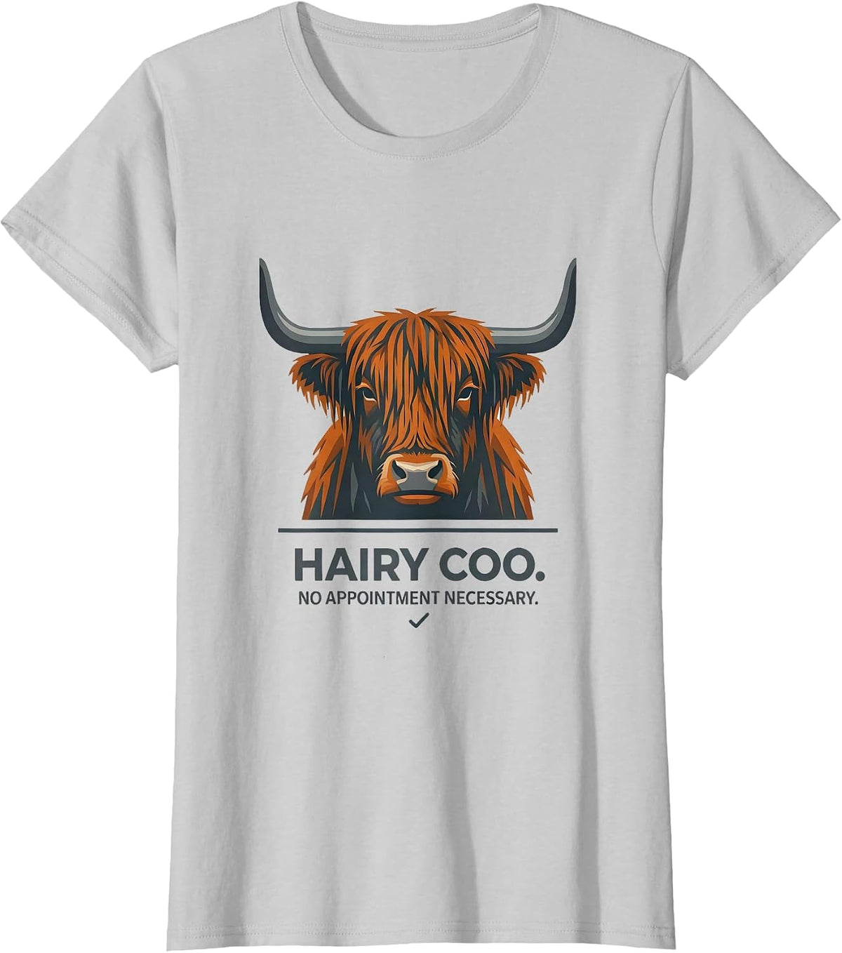 Hairy Coo No Appointment Necessary Funny Highland Cow Humor T-Shirt - Silver Grey