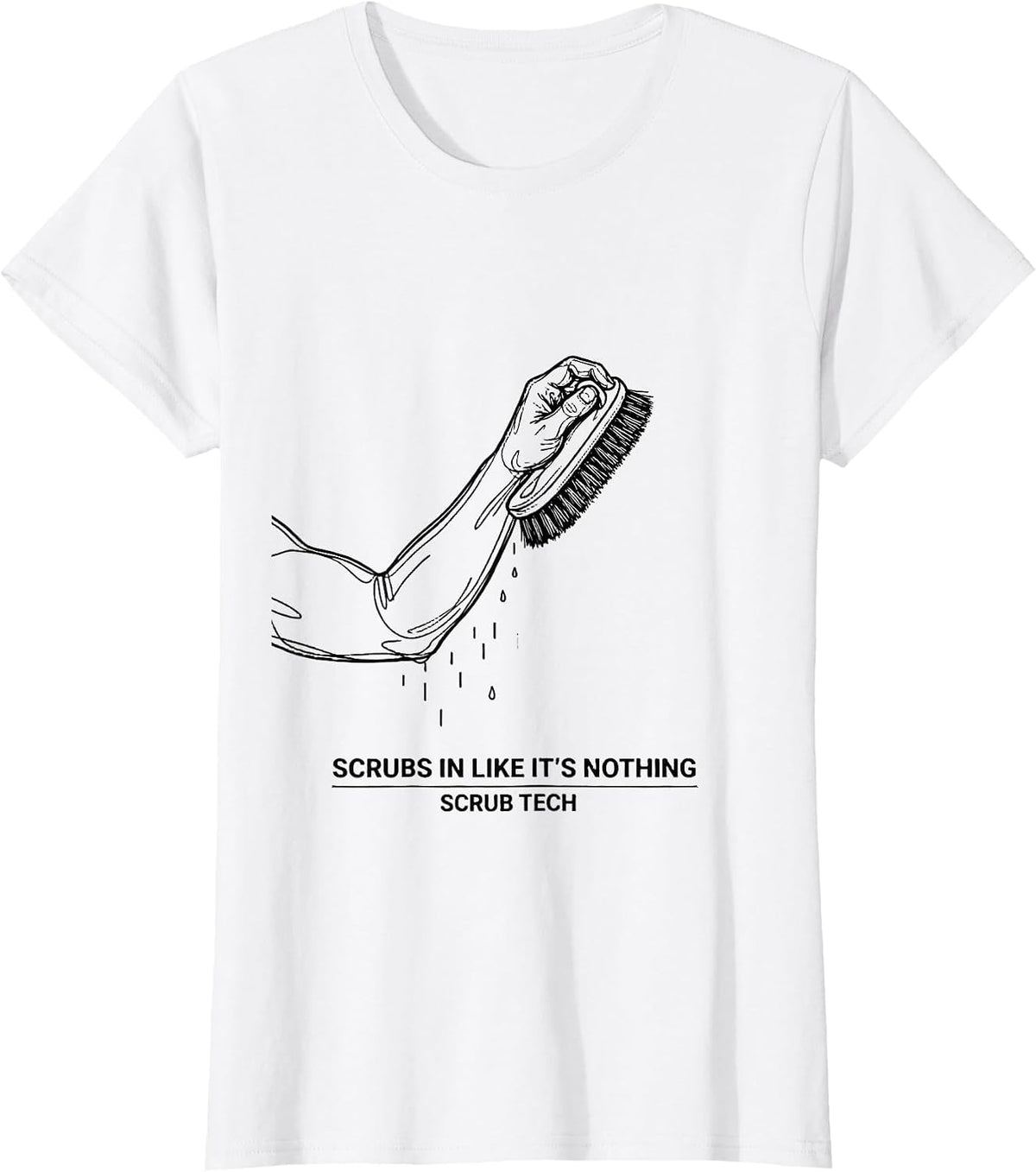Scrubs In Like It's Nothing, Scrub Tech Surgical T-Shirt - White