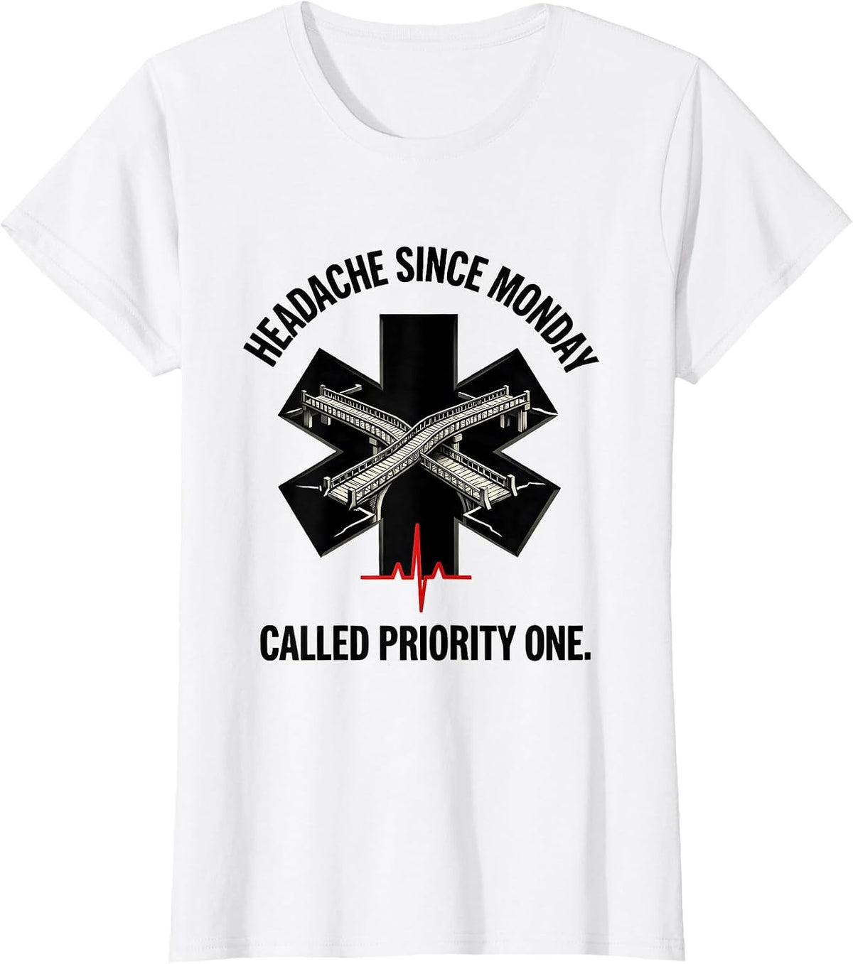 Women's Headache Since Monday Called Priority One Funny EMT T-Shirt - White