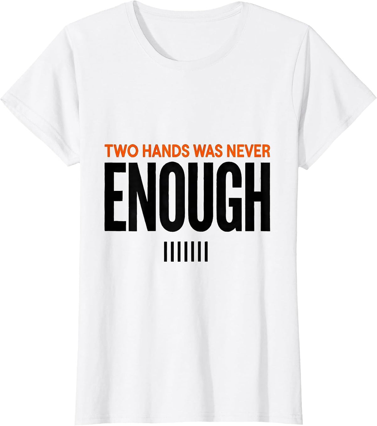 Women's Two Hands Was Never Enough Funny Octopus Kraken Sea Creature T-Shirt - White