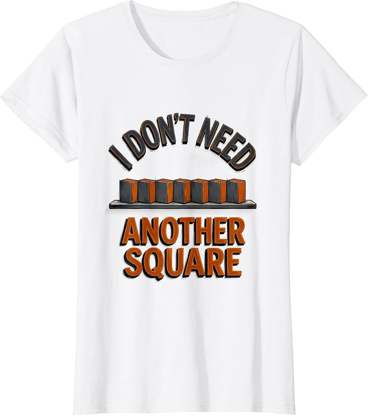 I Don't Need Another Square Funny Woodworking Carpenter Dad T-Shirt - White