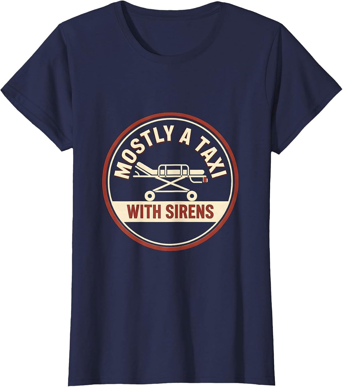 Women's Mostly A Taxi With Sirens Funny EMT Paramedic EMS Worker T-Shirt - Navy Blue