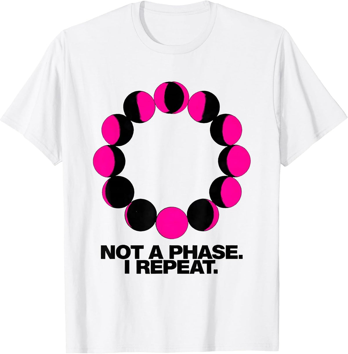Men's Not A Phase I Repeat New Wave Astronomy Moon Phase Gift T-Shirt - White