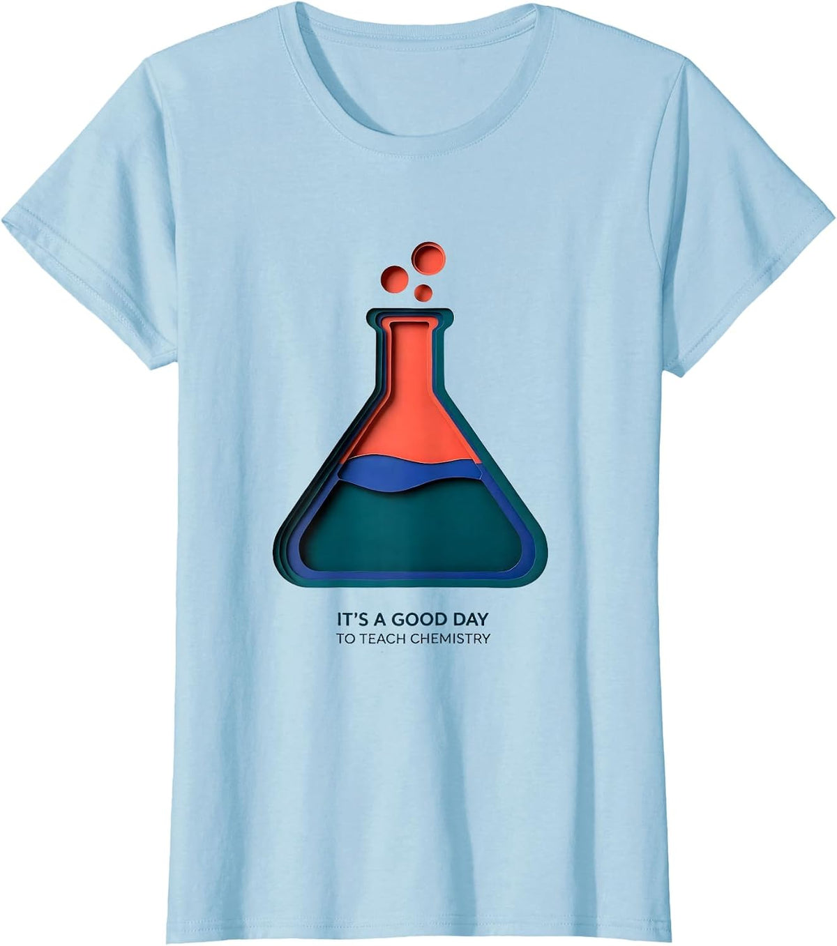 It's A Good Day To Teach Chemistry Funny Teacher T-Shirt - Baby Blue