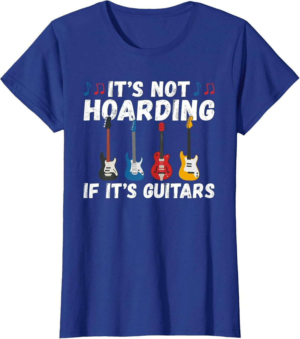 Its not Hoarding if its Guitars Instrument Guitar Player T-Shirt - Royal Blue
