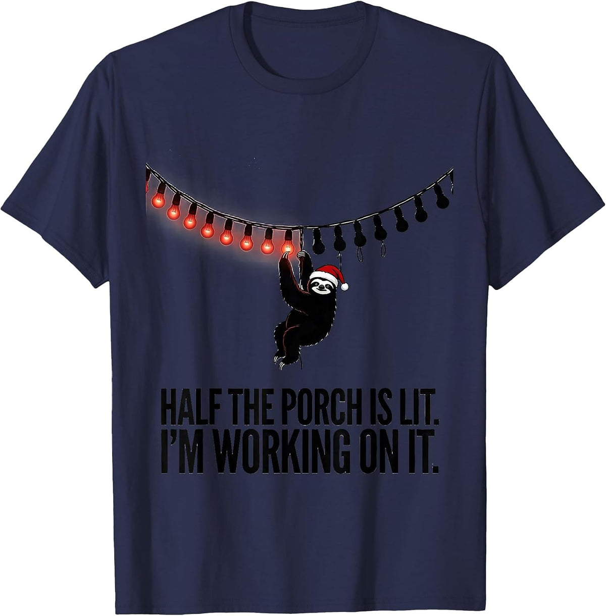 Half The Porch Is Lit. I'm Working On It. Funny Sloth T-Shirt - Navy Blue