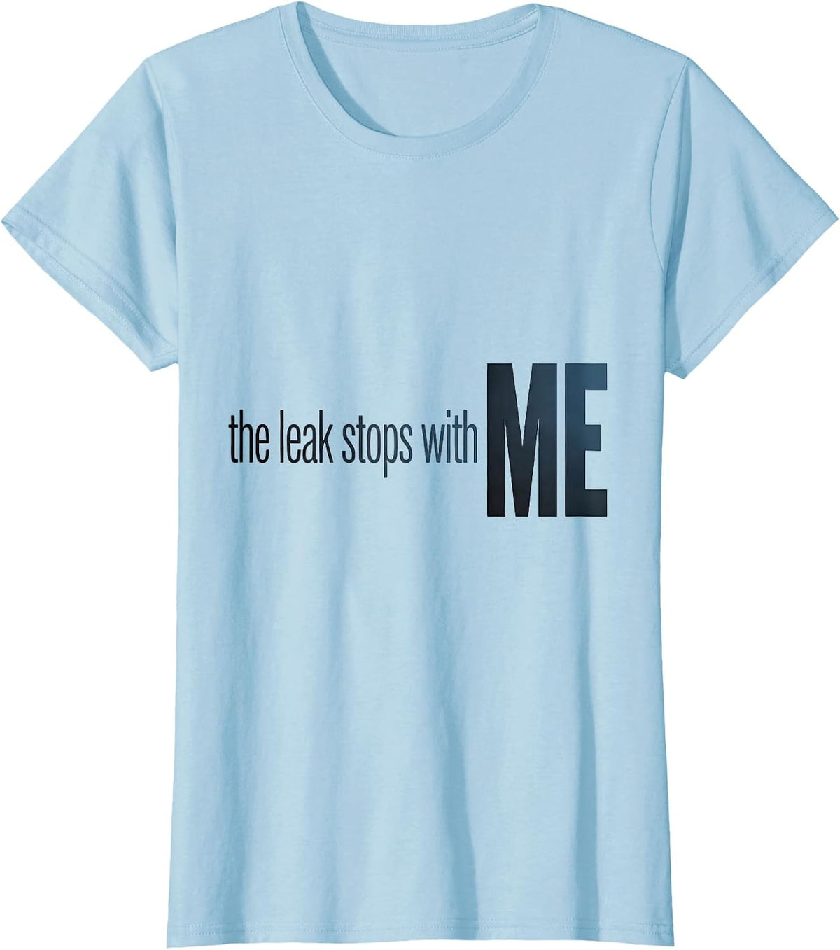 The Leak Stops With Me Funny Plumber Gift Plumbing Humor T-Shirt - Baby Blue