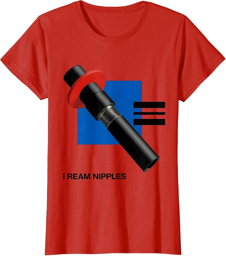 Women's I Ream Nipples Funny Plumber Pipefitter Steamfitter Gift T-Shirt - Red