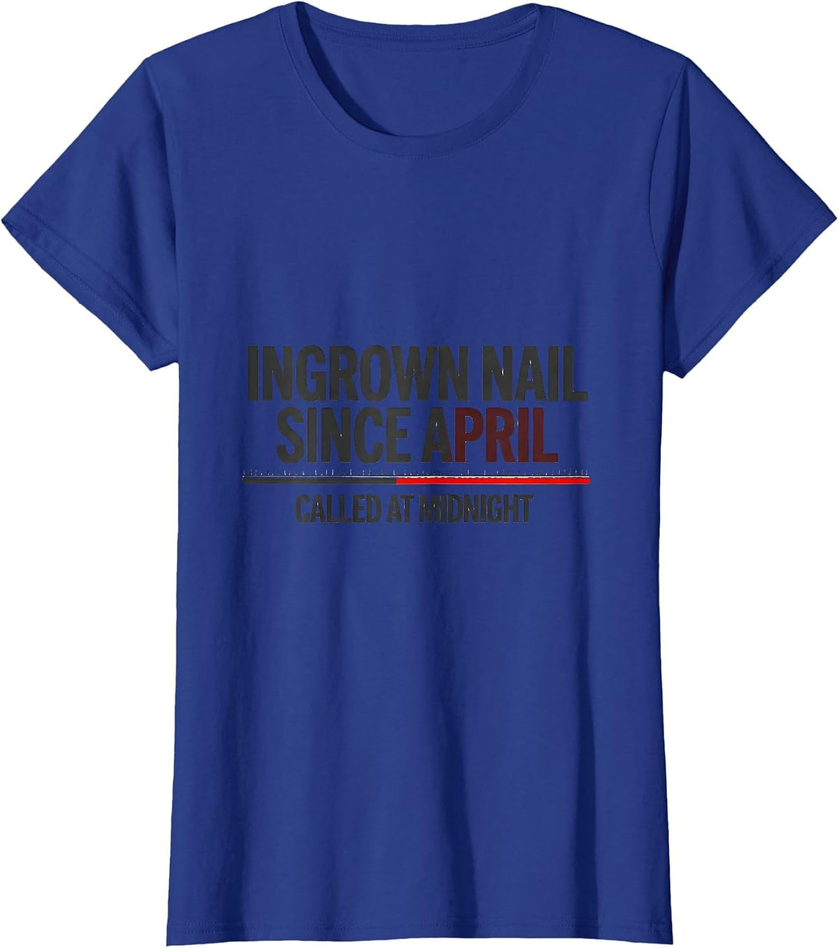 Women's Ingrown Nail Since April Called At Midnight Funny EMT T-Shirt - Royal Blue