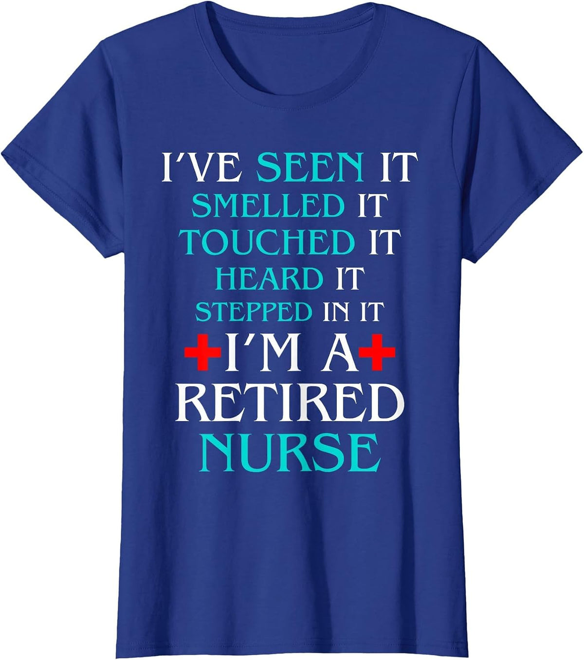 I'm A Retired Nurse Funny Nurse Retirement Nursing School T-Shirt - Royal Blue