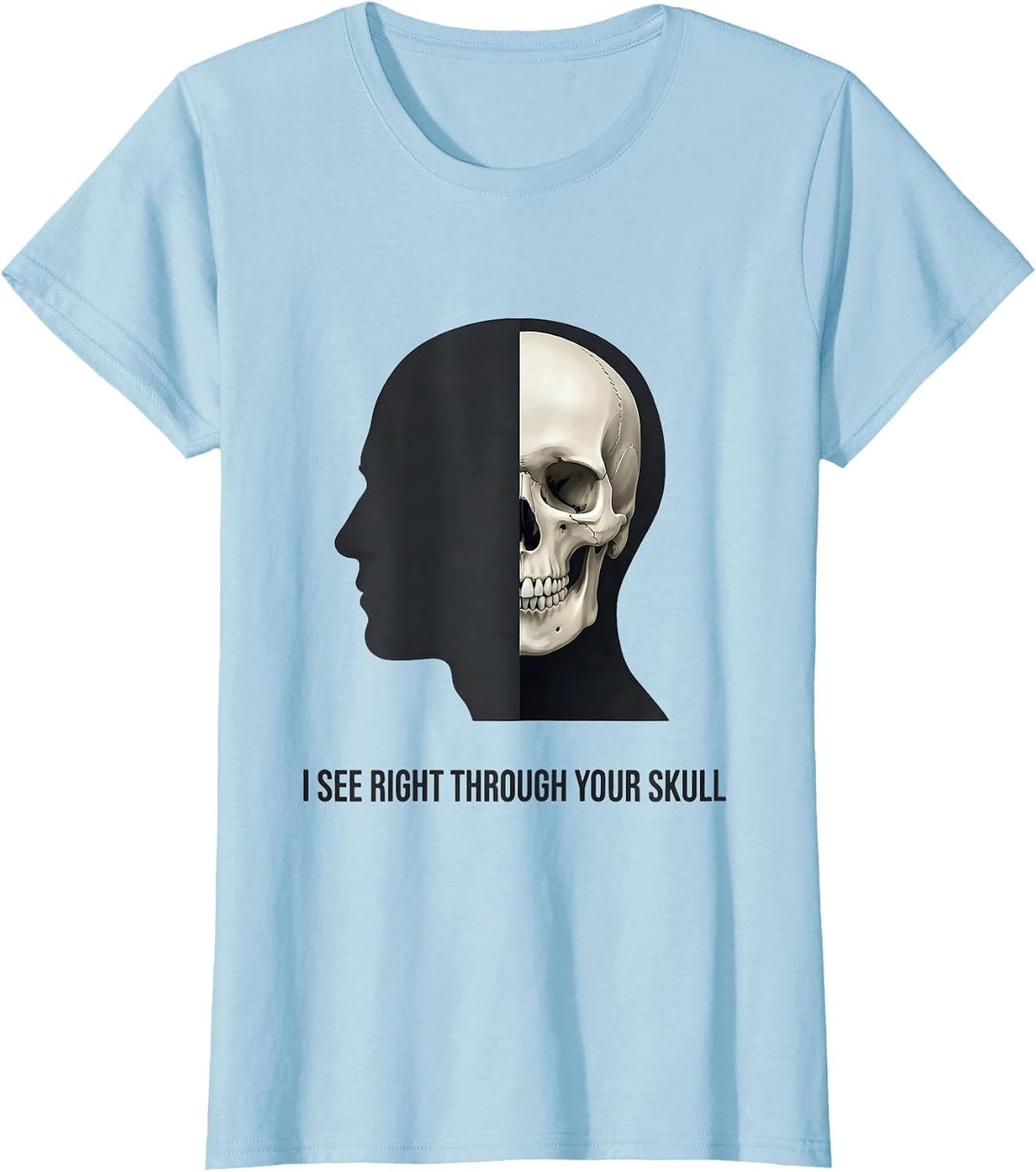 I See Right Through Your Skull Funny Radiology Tech Humor T-Shirt - Baby Blue