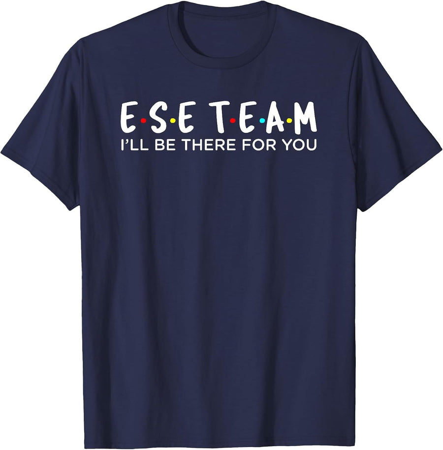 ESE Team I'll Be There for You Design T-Shirt - Navy Blue