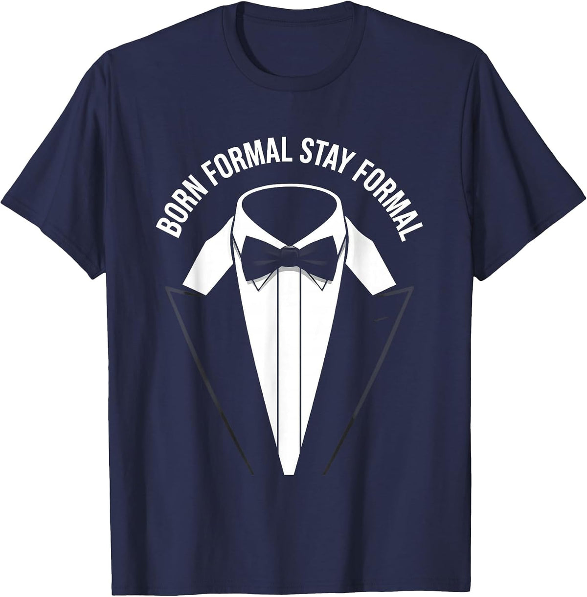 Born Formal Stay Formal Tuxedo Design T-Shirt - Navy Blue