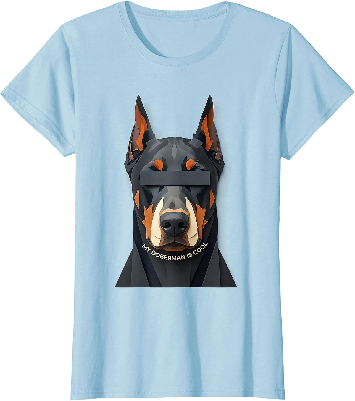 My Doberman Is Cool Funny Dog Lover Pet Portrait T-Shirt - Baby Blue