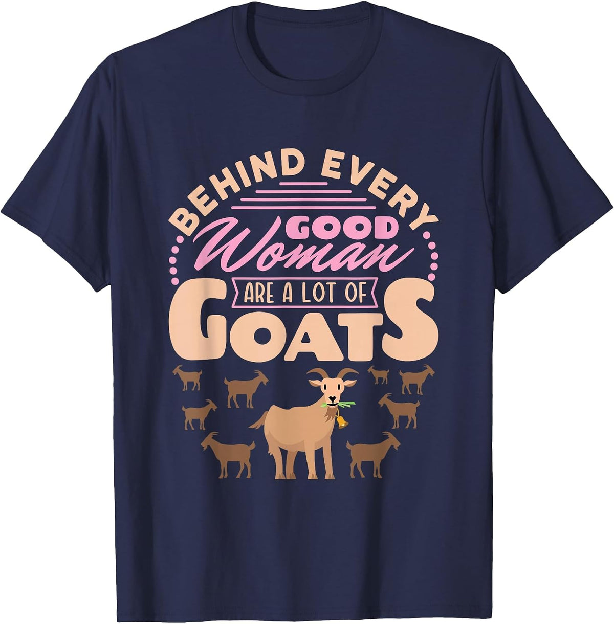 Goat Women Funny Behind Every Good Woman are a Lot of Goats T-Shirt - Navy Blue