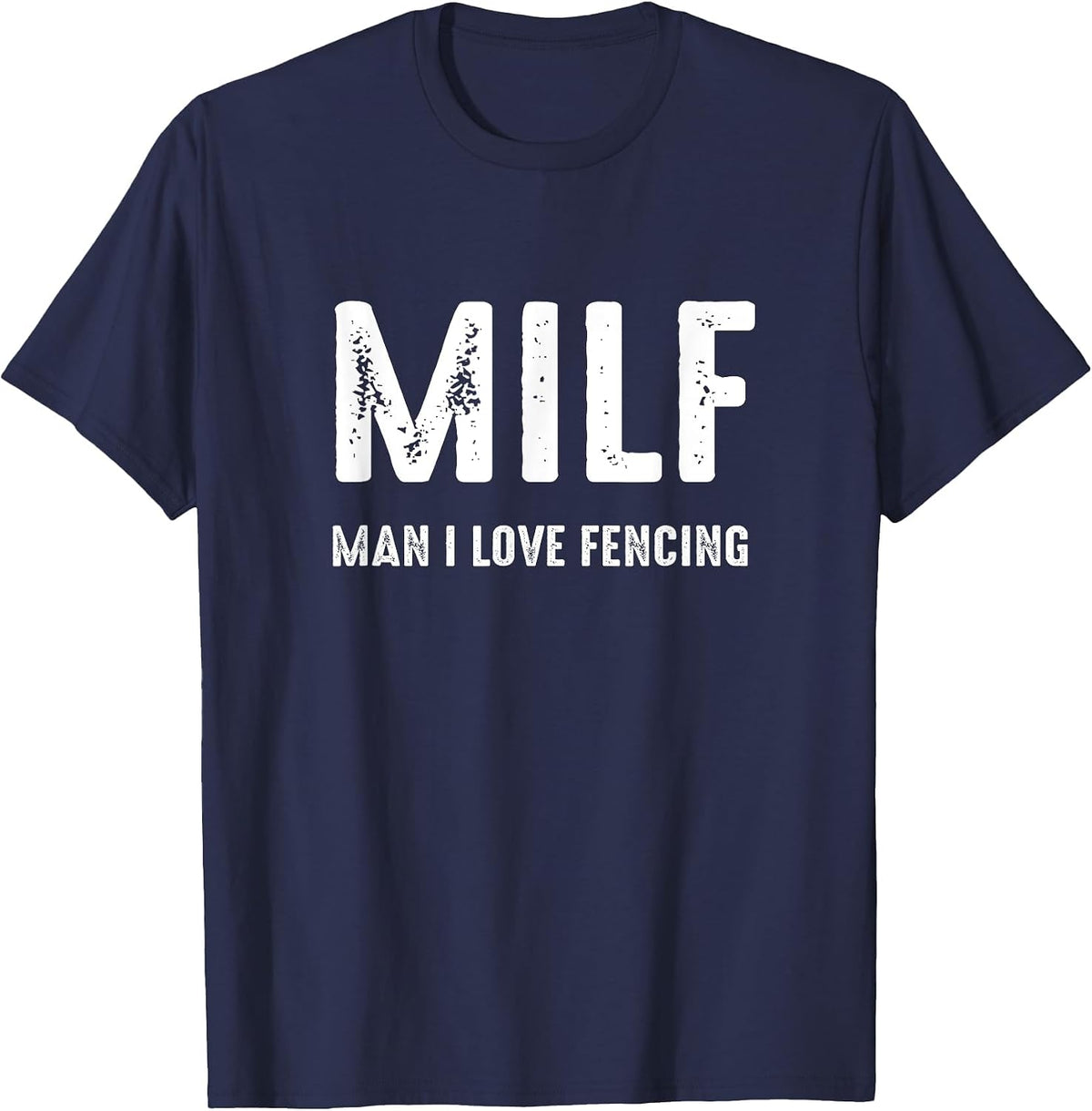 Milf Man I Love Fencing T-Shirt - Navy Blue