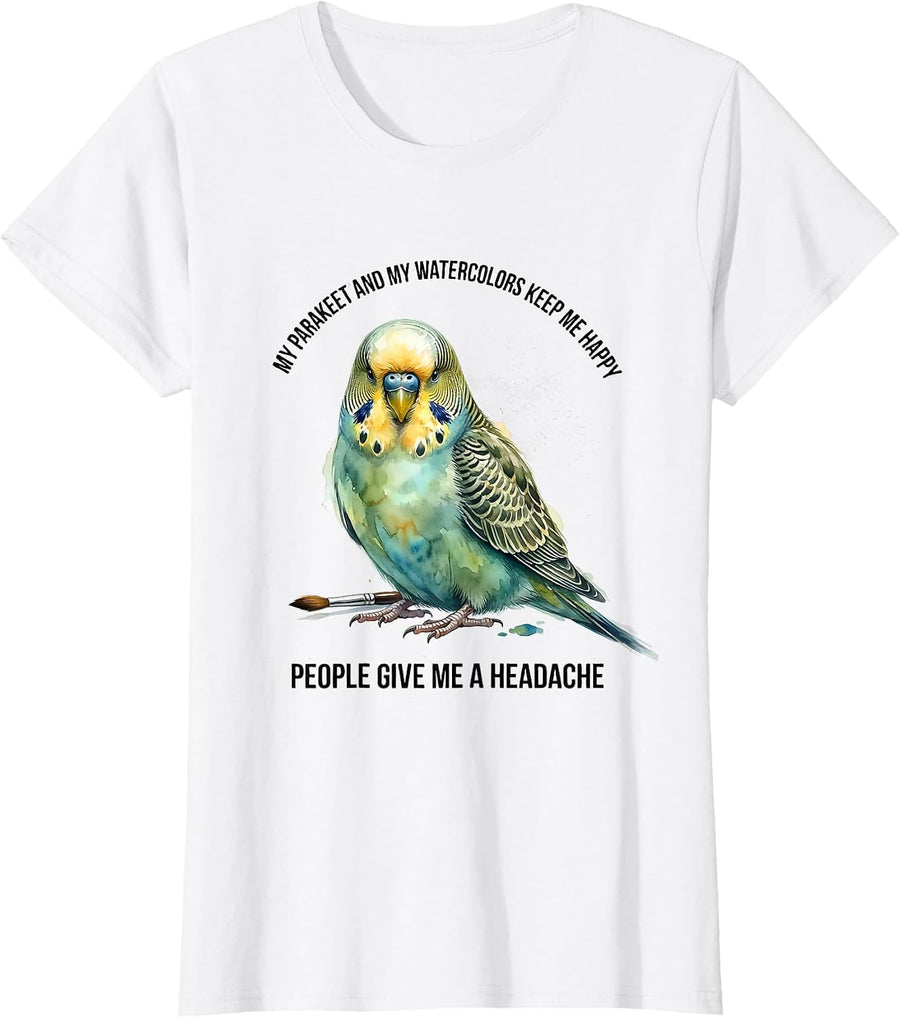 Women's My Parakeet Keeps Me Happy People Give Me A Headache Pet T-Shirt - White
