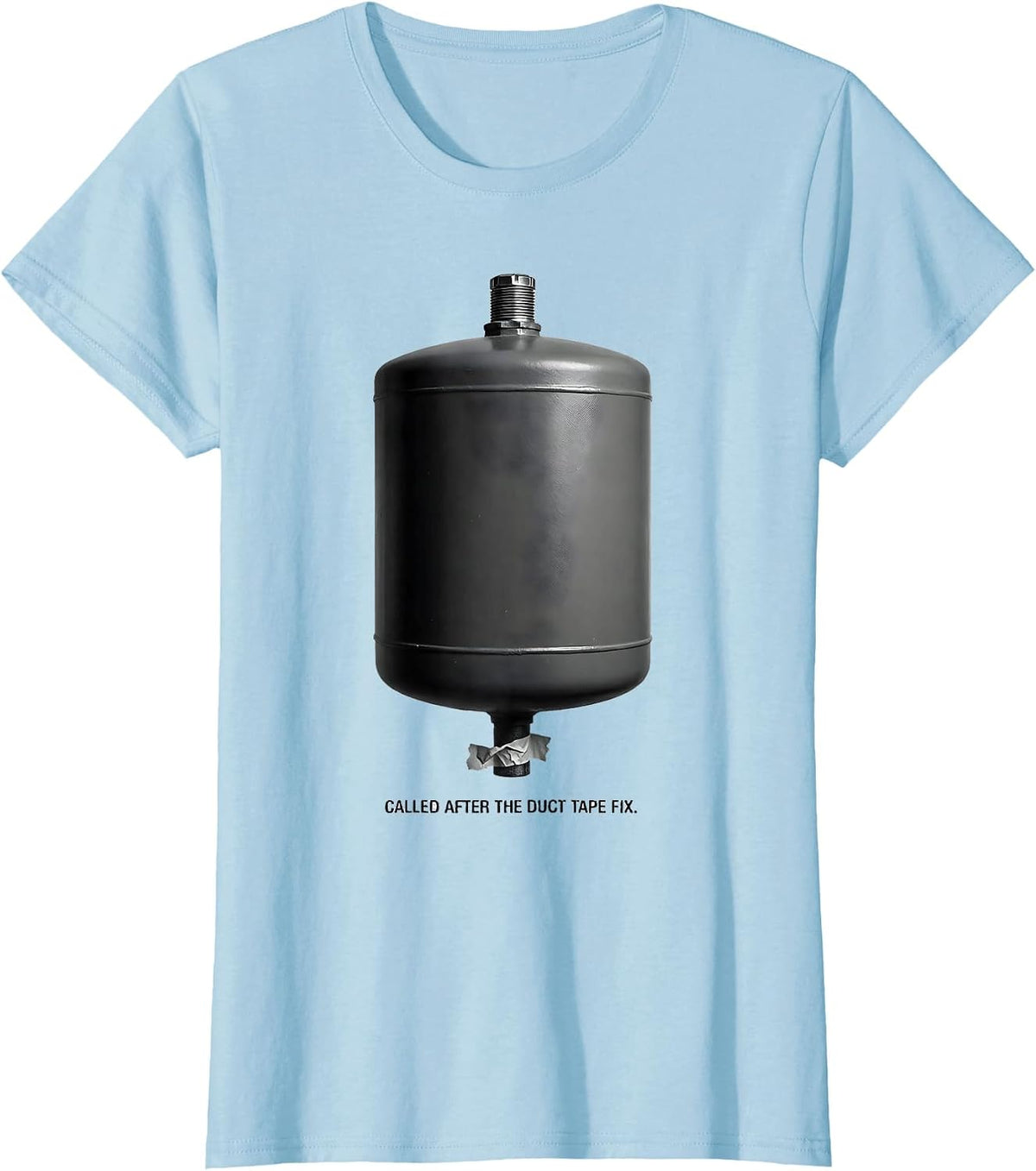 Called After The Duct Tape Fix Funny Plumber Dad Gift T-Shirt - Baby Blue