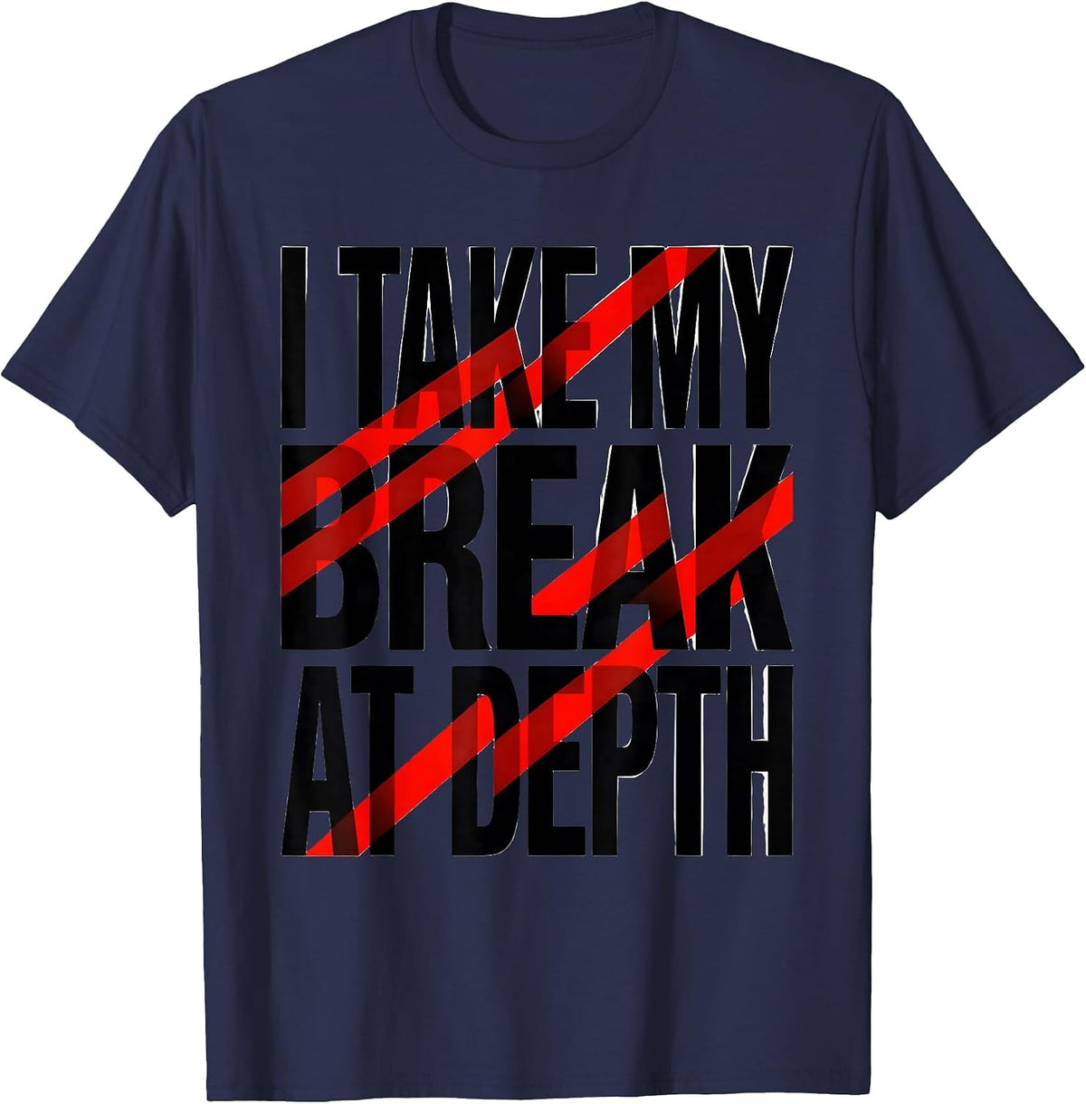 Men's I Take My Break At Depth Funny Scuba Diving Diver Humor T-Shirt - Navy Blue