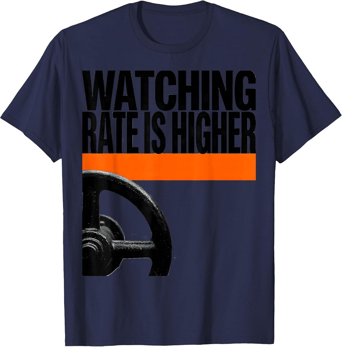 Men's Watching Rate Is Higher Funny Plumber Pipefitter Steamfitter T-Shirt - Navy Blue