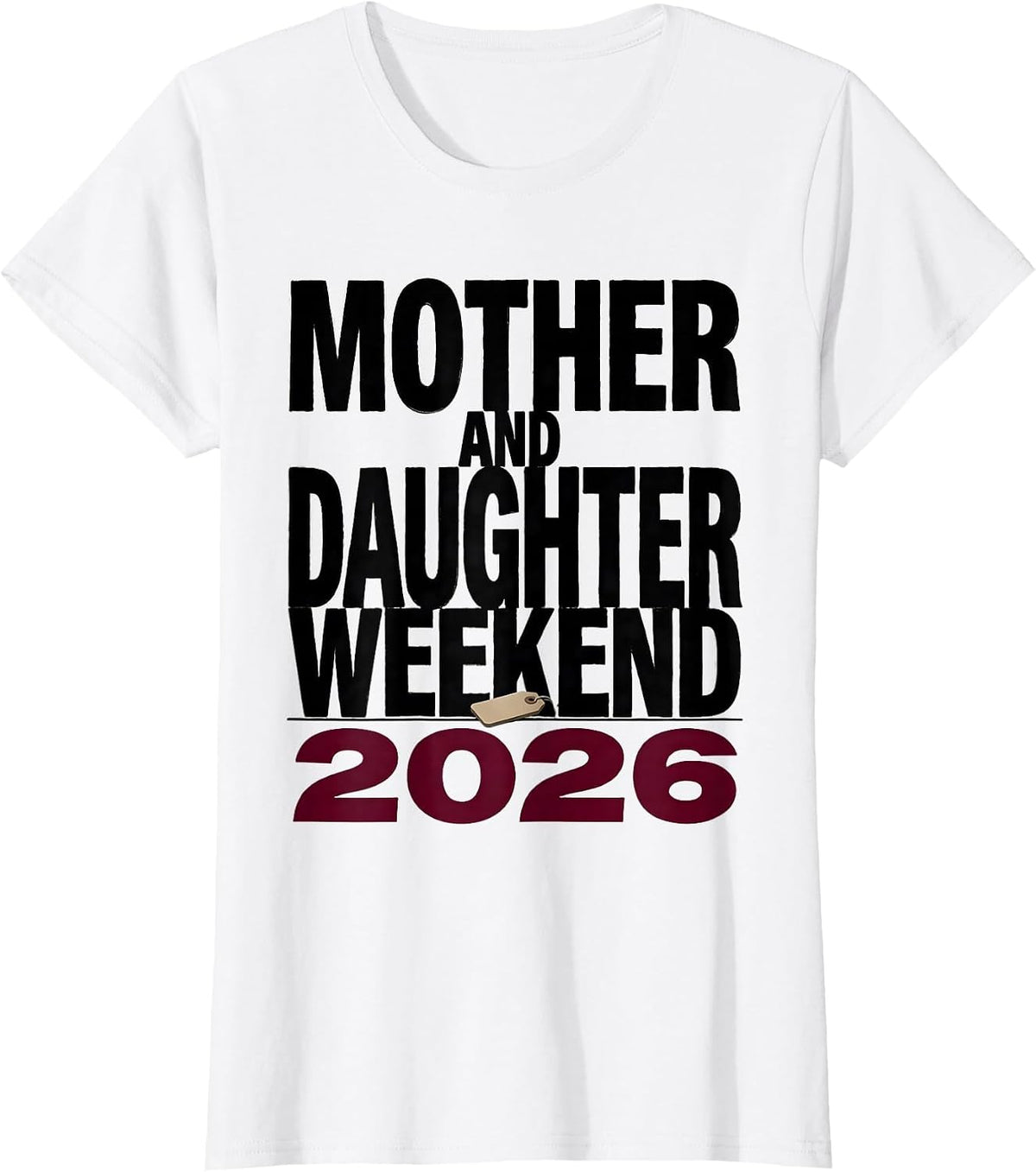 Women's Mother And Daughter Weekend 2026 Funny Matching Mom Daughter T-Shirt - White