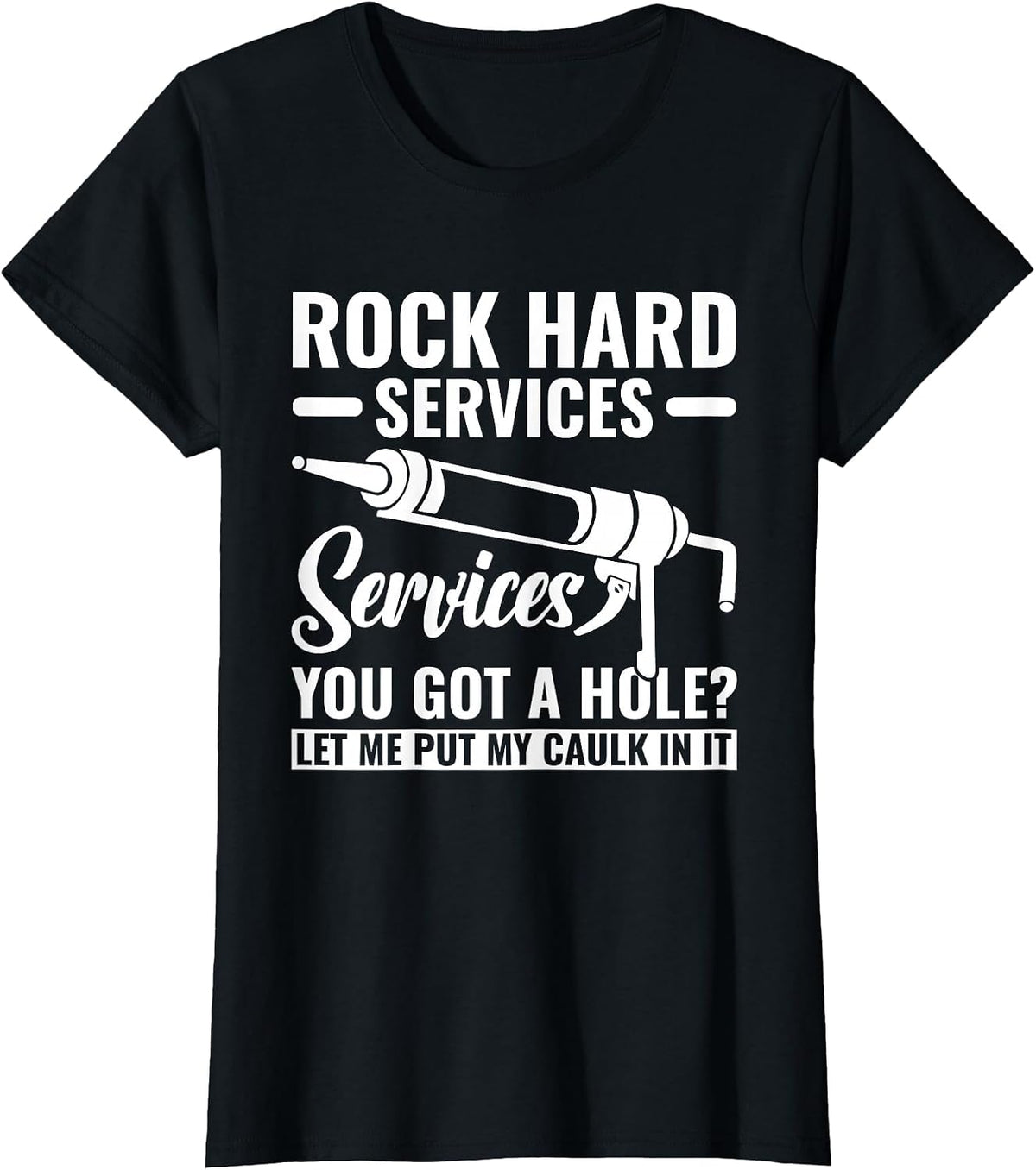 Funny Rock Hard Caulking Services Caulker Caulking T-Shirt - Black