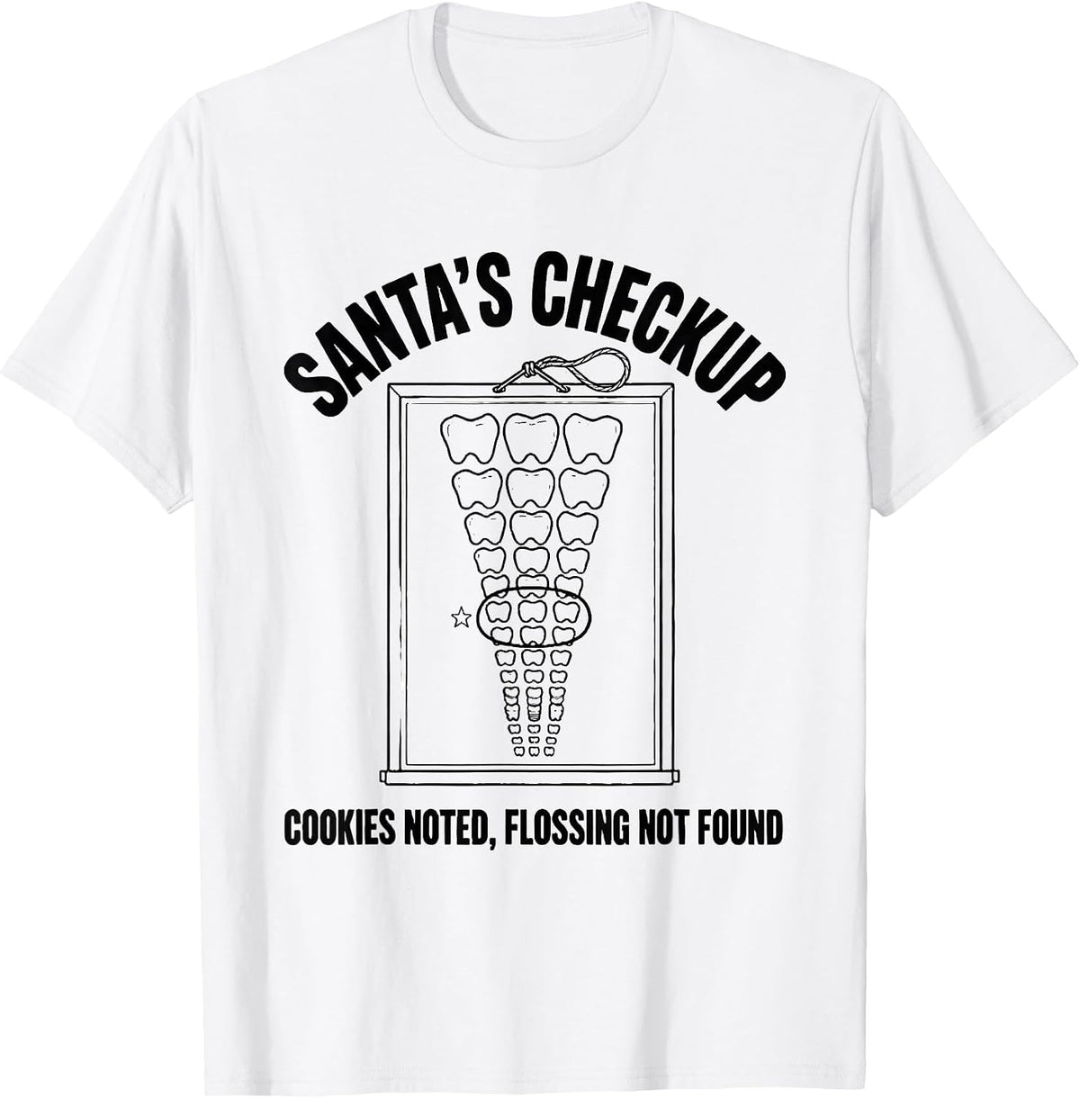 Men's Santa's Checkup: Cookies Noted, Flossing Not Found Funny T-Shirt - White