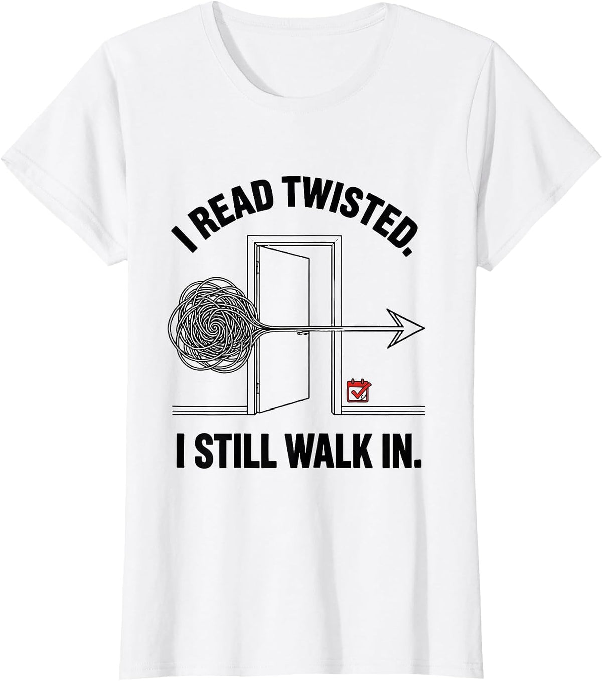 I Read Twisted I Still Walk In Dyslexia Awareness Month T-Shirt - White